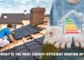 Energy Efficient Roofing Options