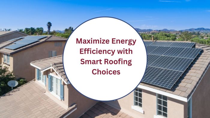 Maximize Energy Efficiency with Smart Roofing Choices